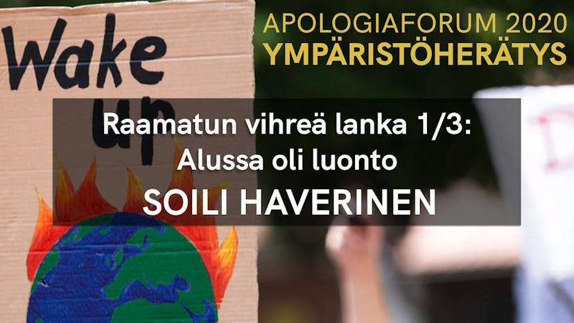Cover Image for Apologiaforum 2020 | Raamatun vihreä lanka 1/3: Alussa oli luonto – Soili Haverinen