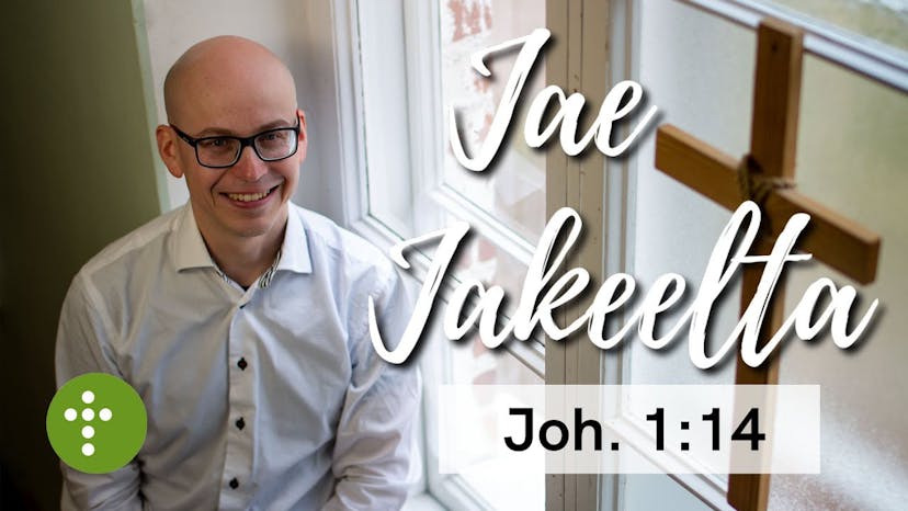 Cover Image for Jae Jakeelta | Joh.1:14 – Vesa Ollilainen